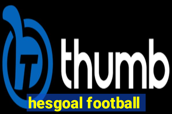 hesgoal football